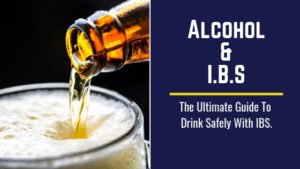 Alcohol and IBS