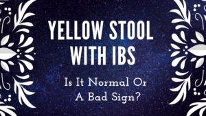 yellow stool with IBS