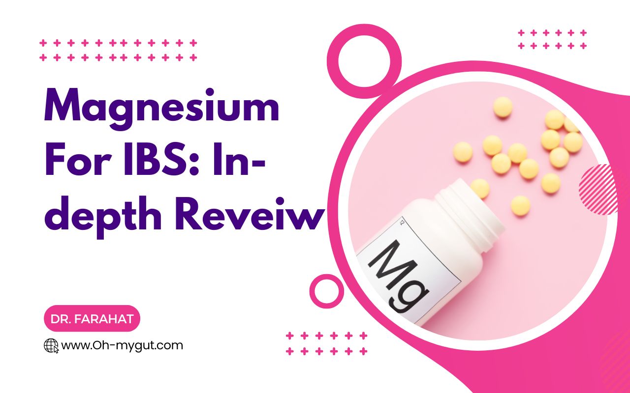 Magnesium For IBS Indepth Doctor's Review. Oh My Gut