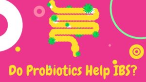 do probiotics help IBS