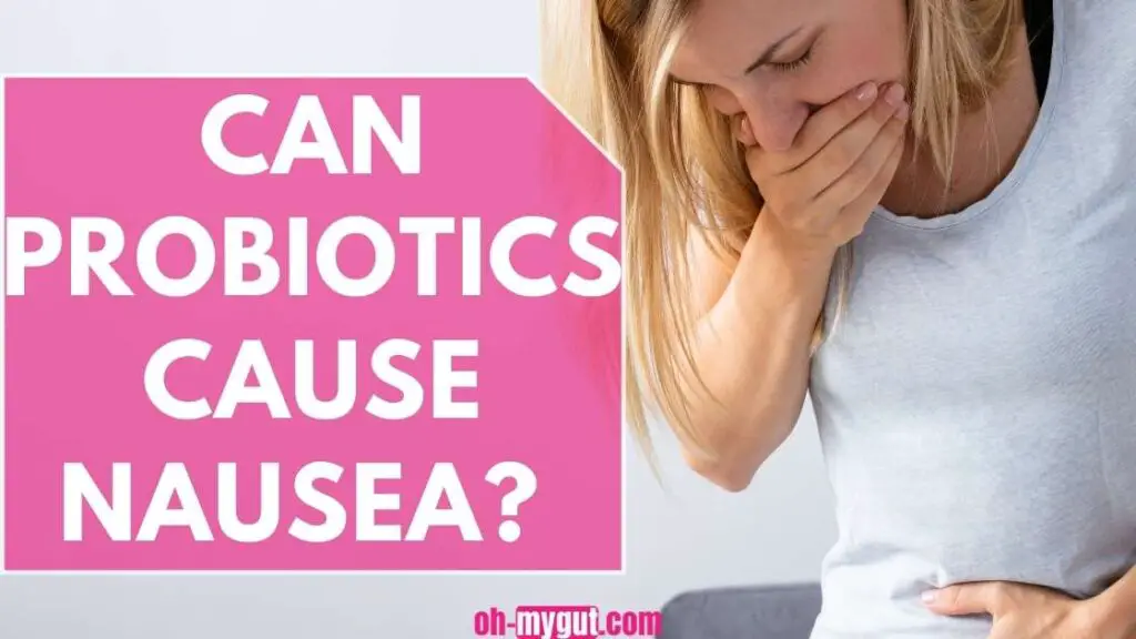CAN PROBIOTICS CAUSE NAUSEA