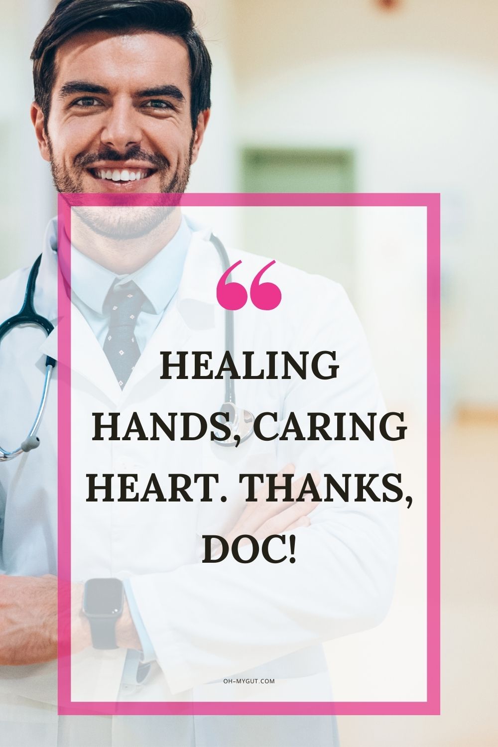 Short Thank you messages for doctors - Healing hands, caring heart. Thanks, Doc!