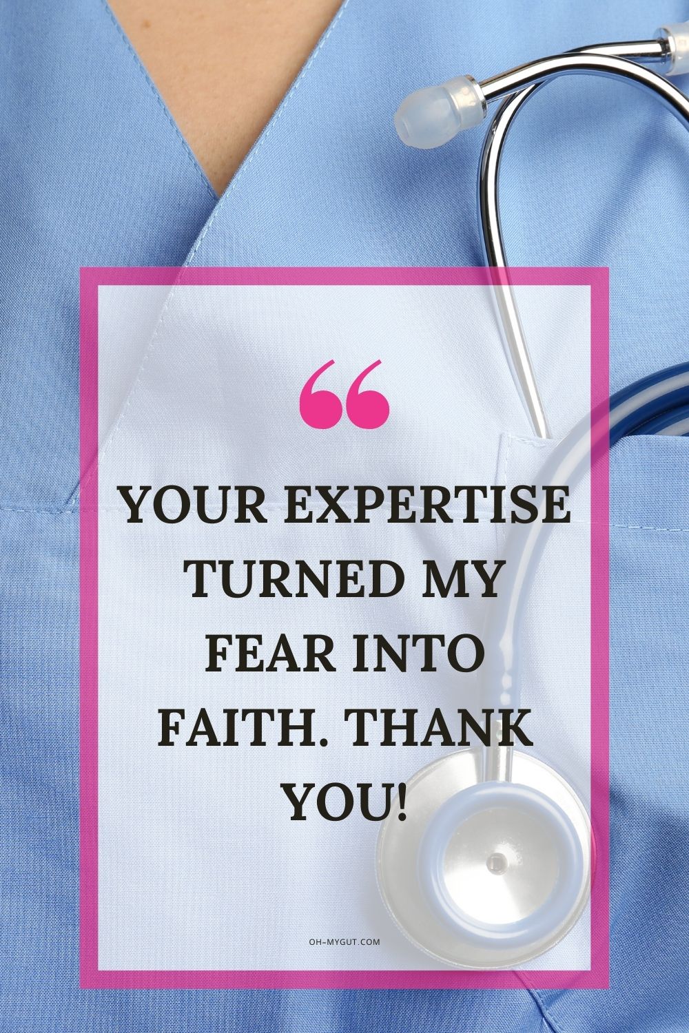 Short appreciation message for a doctor after surgery - Your expertise turned my fear into faith. Thank you!