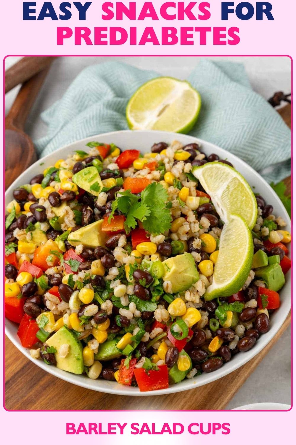 Barley salad cups with beans, corn, avocado, and citrus vinaigrette create nutrient-dense, filling snacks for prediabetes that are easy to prep and enjoy cold.

